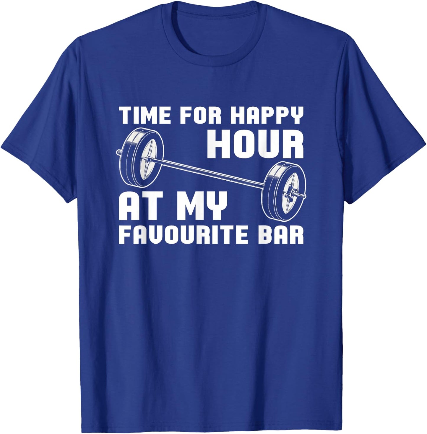 Weightlifting - Time For Happy Hour At My Favourite Bar T-Shirt - T-Shirt | Royal