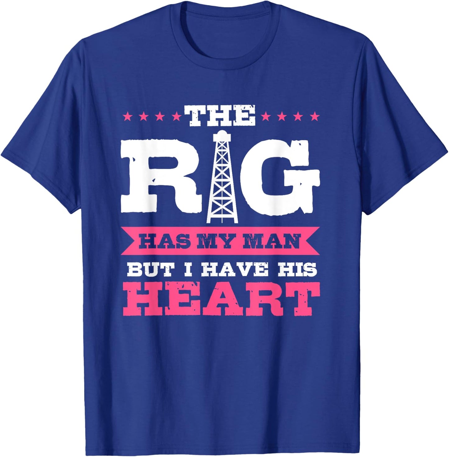 Oilfield Workers Gifts Oil Rig Oilfield Wife Girlfriend T-Shirt - T-Shirt | Royal