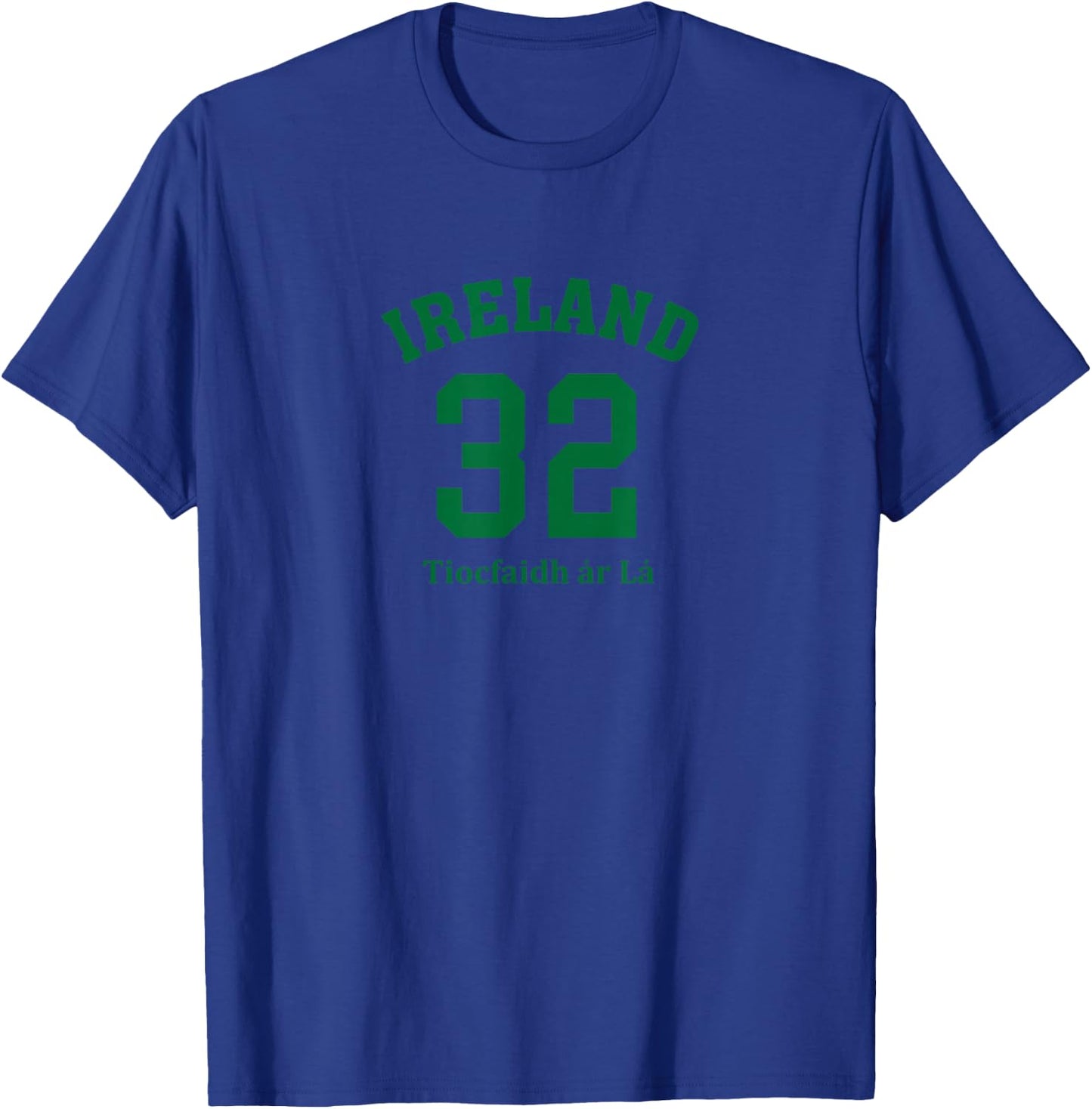 Ireland 32 - Tiocfaidh ar La T-Shirt - T-Shirt | Royal