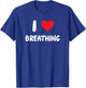 I Love Breathing - Heart - Yoga Bodywork Meditation Meditate T-Shirt - T-Shirt | Royal