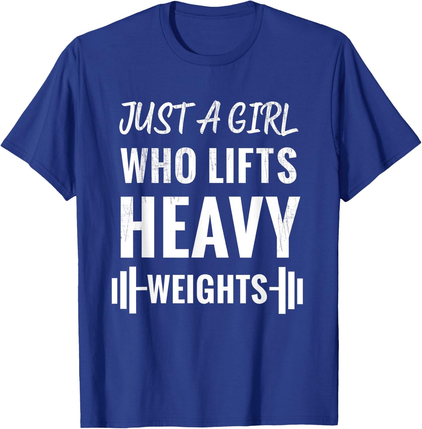 Just A Girl Who Lifts Heavy Weights, Weight Lifting Training T-Shirt - T-Shirt | Royal