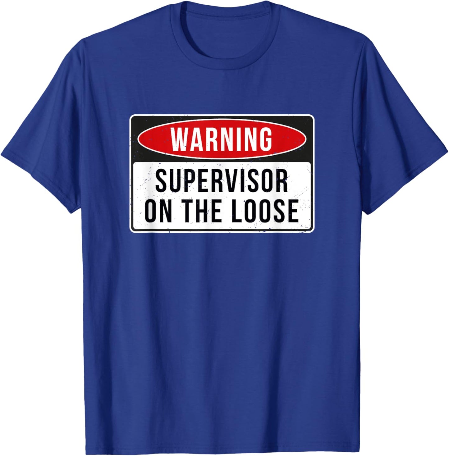 Warning Sign - Supervisor On The Loose Funny Job Quote T-Shirt - T-Shirt | Royal