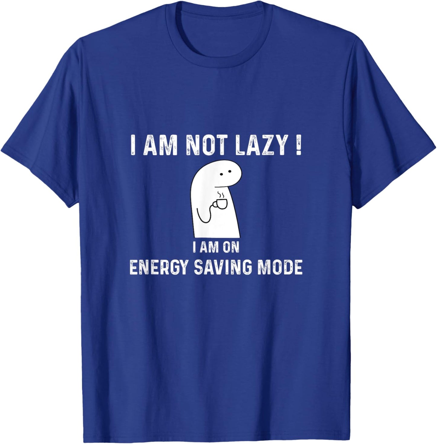 I am not lazy i am on energy saving mode, Funny quotes humor T-Shirt - T-Shirt | Royal