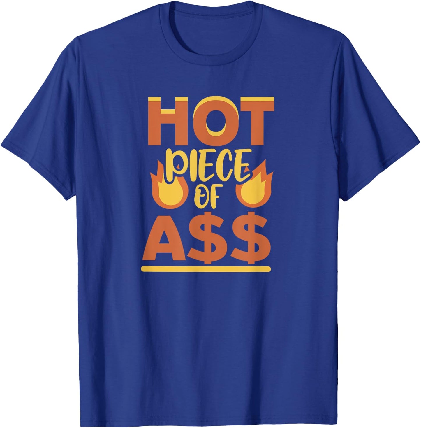 Hot Piece of Ass T-Shirt - T-Shirt | Royal