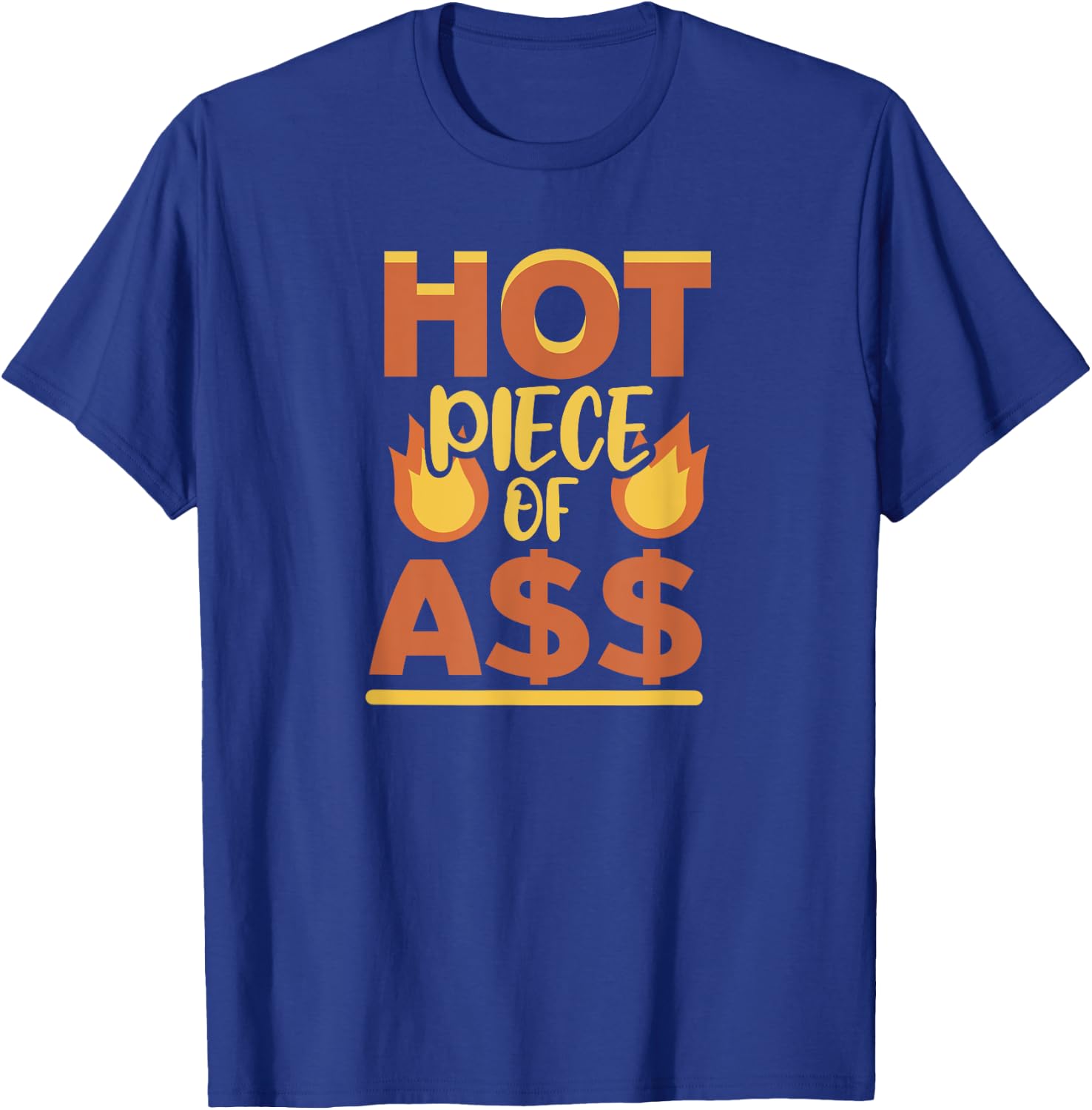 Hot Piece of Ass T-Shirt - T-Shirt | Royal