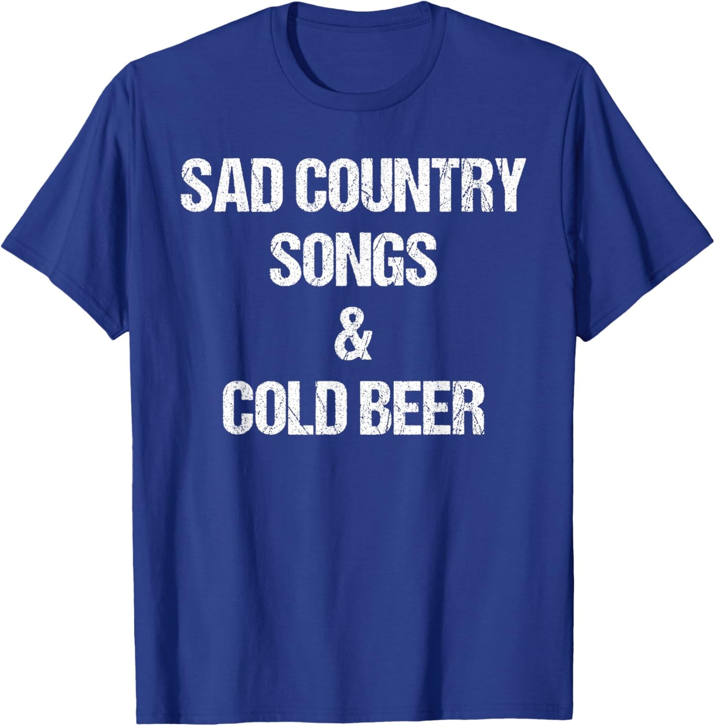 Sad Country Songs And Cold Beer Shirt as a Funny Saying T-Shirt - T-Shirt | Royal