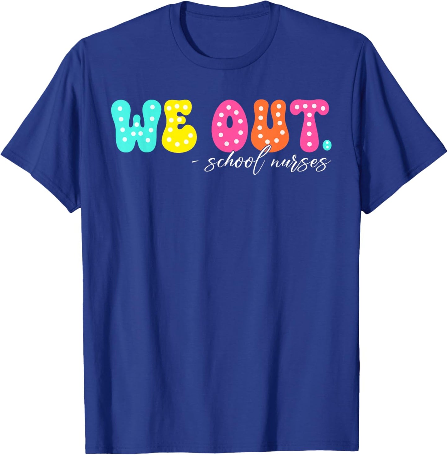 We Out Groovy School Nurse Life Last Day Of School T-Shirt - T-Shirt | Royal