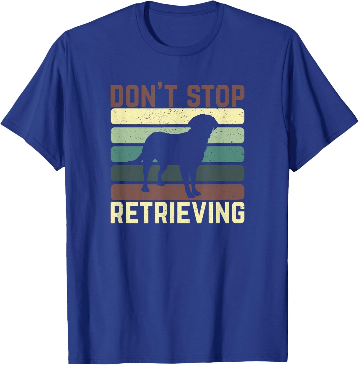 Dont Stop Retrieving Golden Retriever Dog Owner Paw Clothes T-Shirt - T-Shirt | Royal