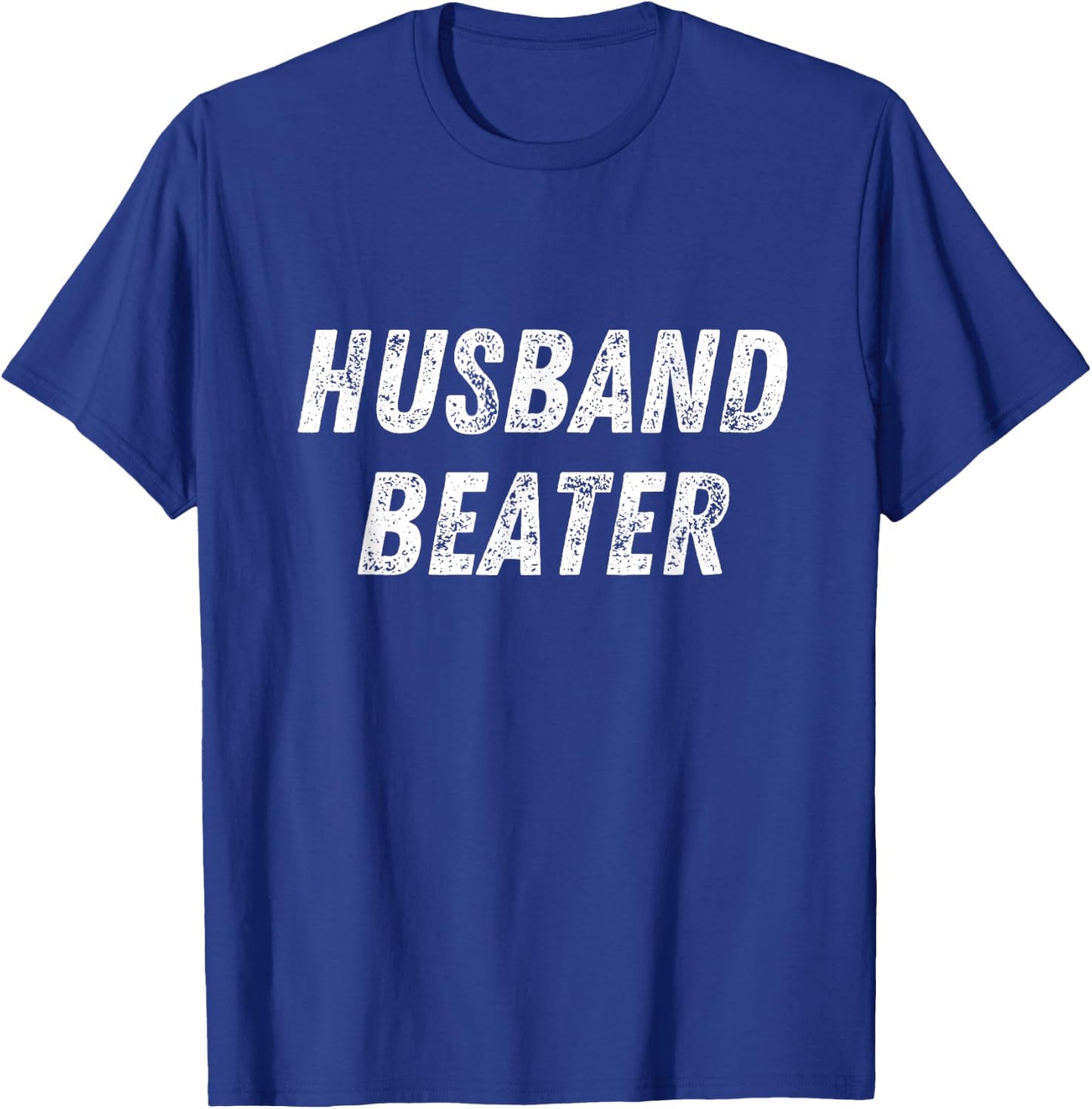 Husband Beater Funny Vintage Trending T-Shirt - T-Shirt | Royal