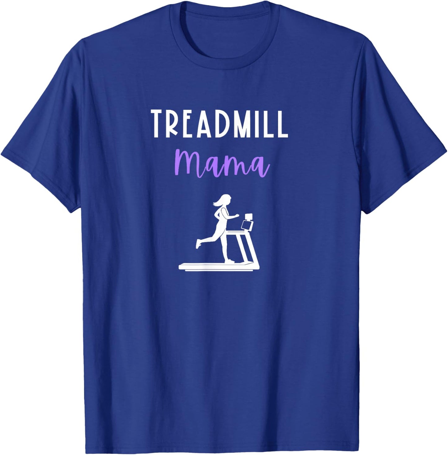 Treadmill Mama Runner Mom Running Workout Home Gym Run Quote T-Shirt - T-Shirt | Royal