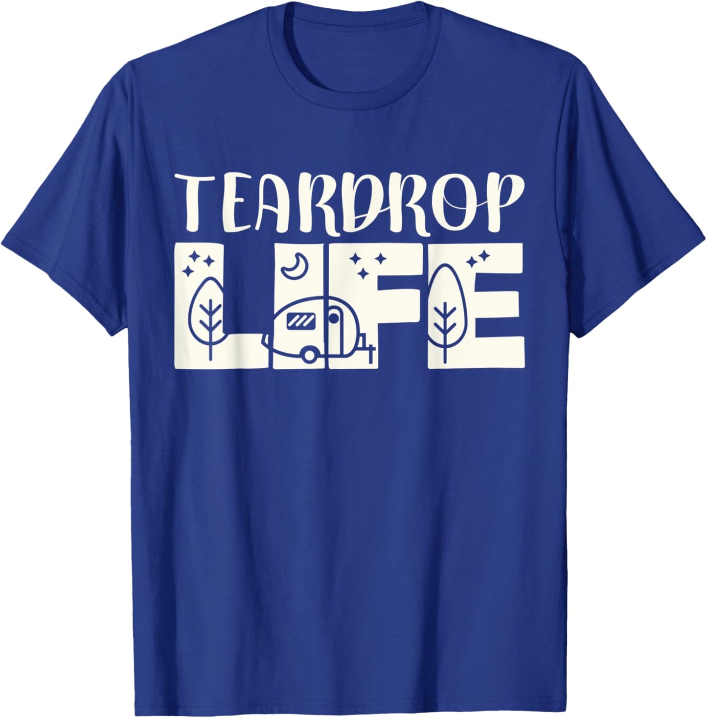Teardrop Life Camping Road Trip Tiny Camper Teardrop Trailer T-Shirt - T-Shirt | Royal