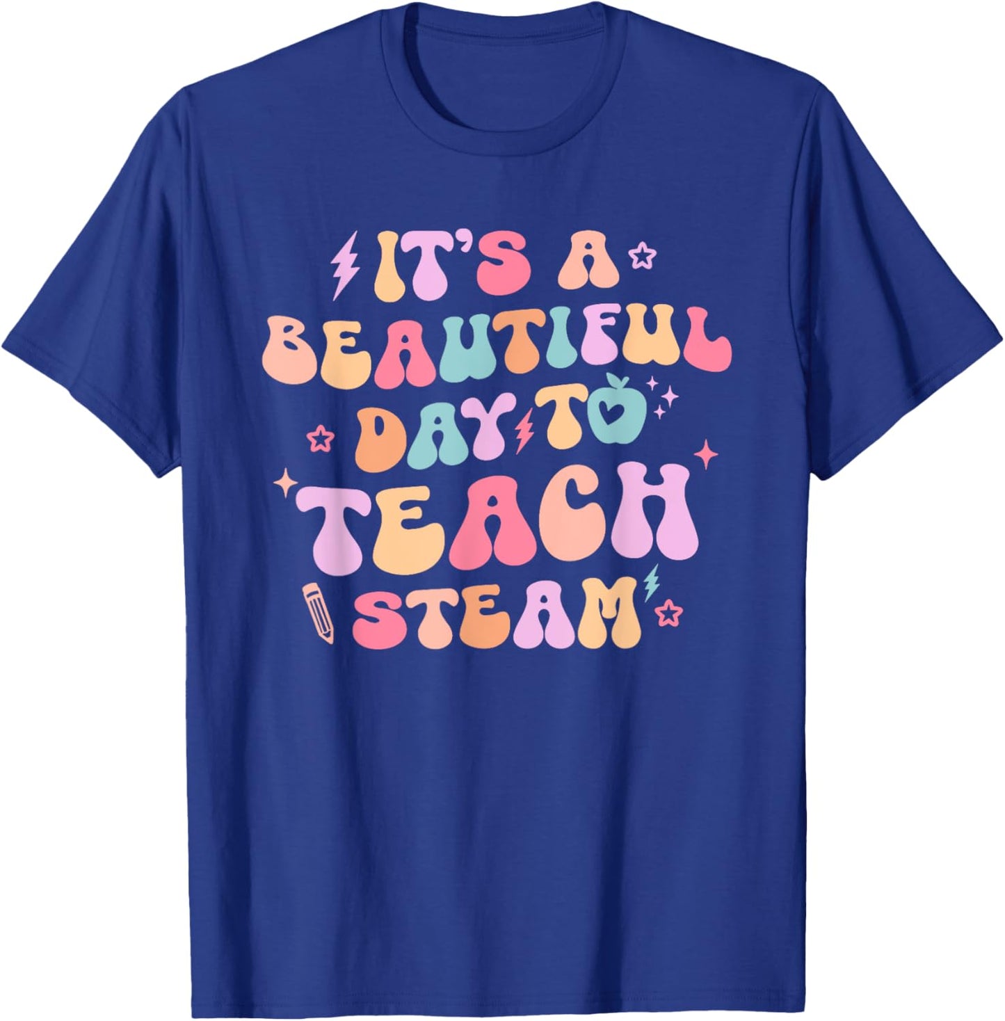 It's A Beautiful Day To Teach Steam Teacher Back To School Women Girls Kids T-Shirt - T-Shirt | Royal