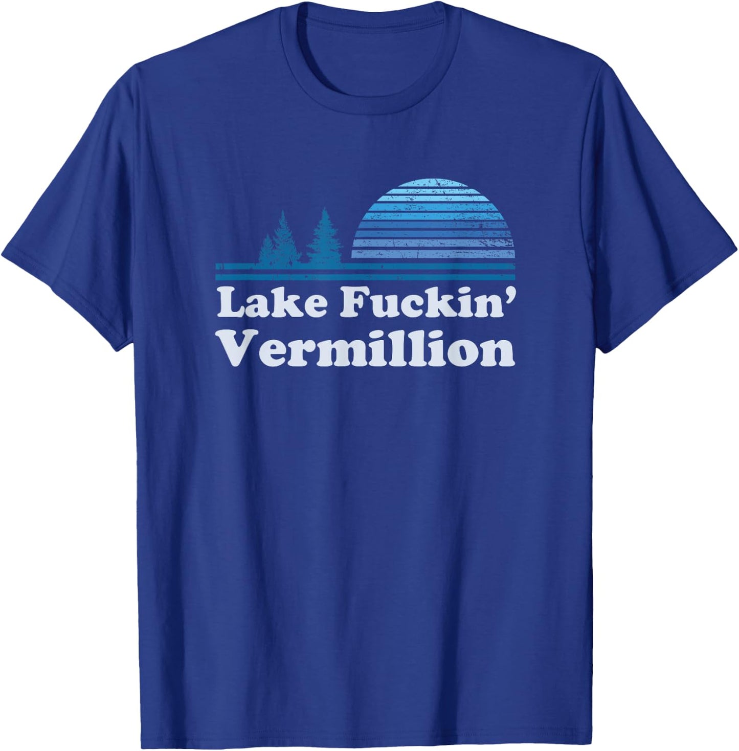 Lake Vermillion Retro funny offensive t shirt | Gift T-Shirt - T-Shirt | Royal