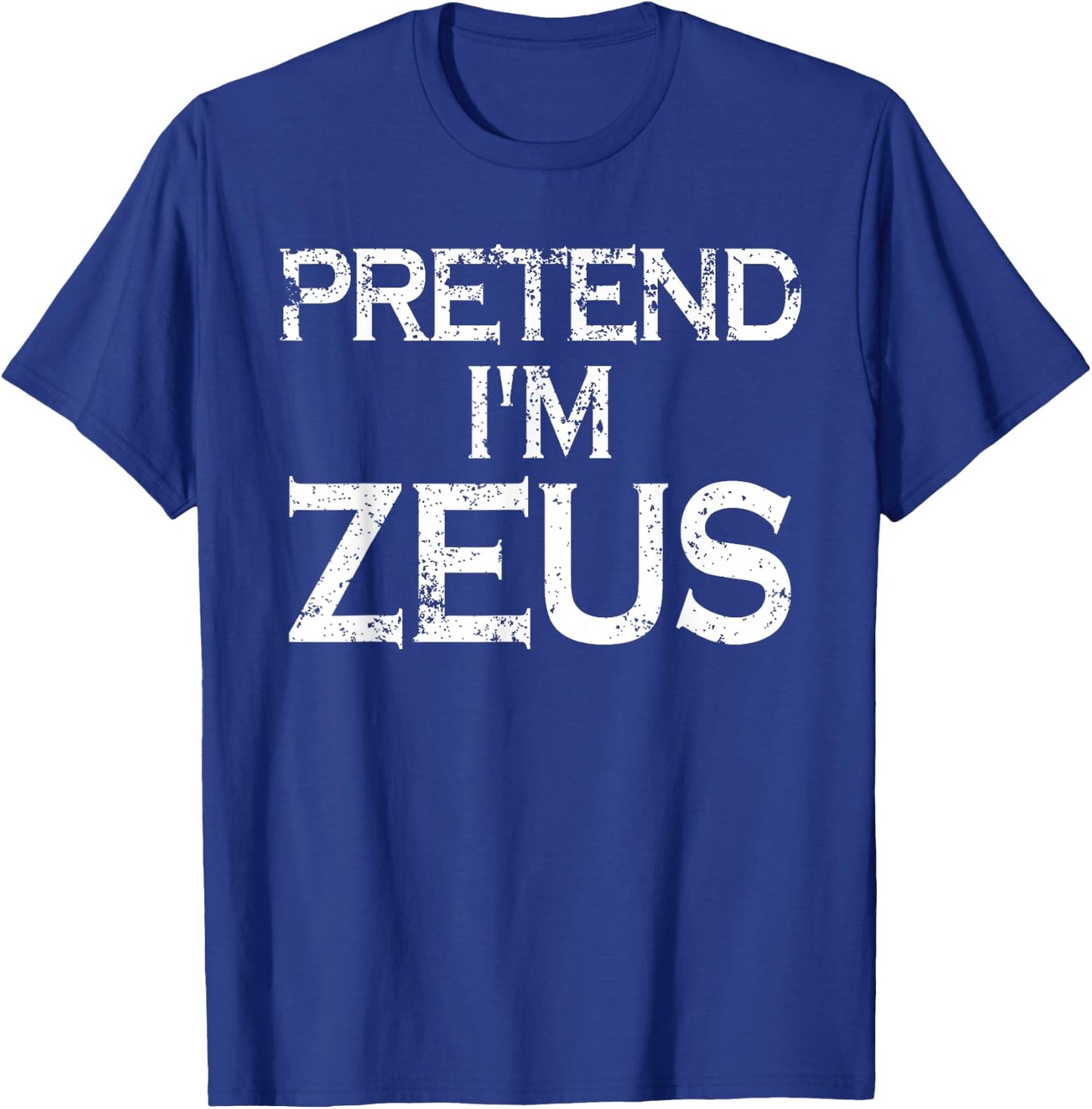 Pretend I'm Zeus Costume Greek Mythology God Halloween Party T-Shirt - T-Shirt | Royal