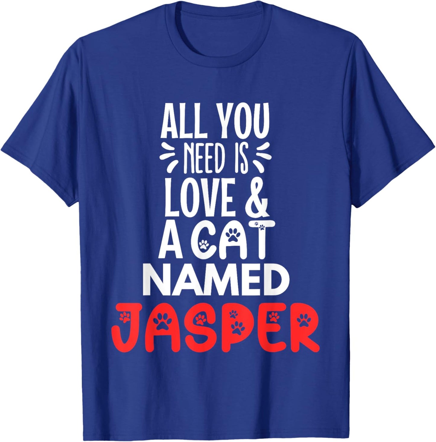 Cat Name Jasper Design - All You Need is Love! T-Shirt - T-Shirt | Royal
