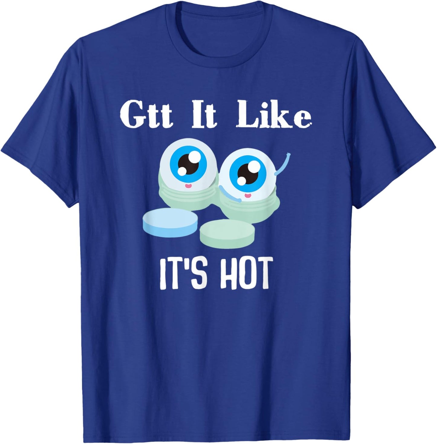 Gtt it Like it's Hot Funny Eye Drop Ophthalmologist T-Shirt - T-Shirt | Royal