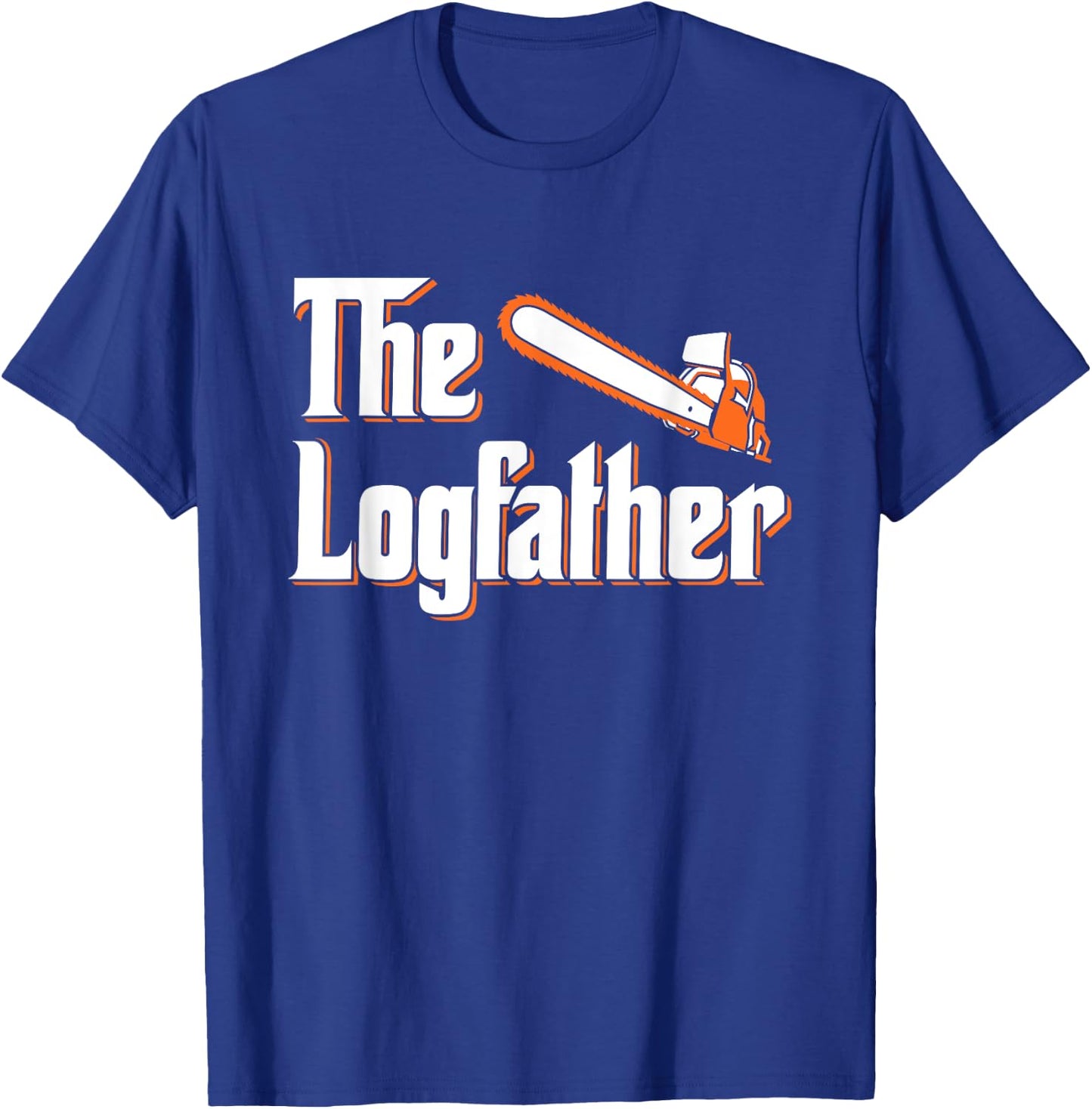 The Logfather - Lumberjack Chainsaw & Logger Woodsman T-Shirt - T-Shirt | Royal