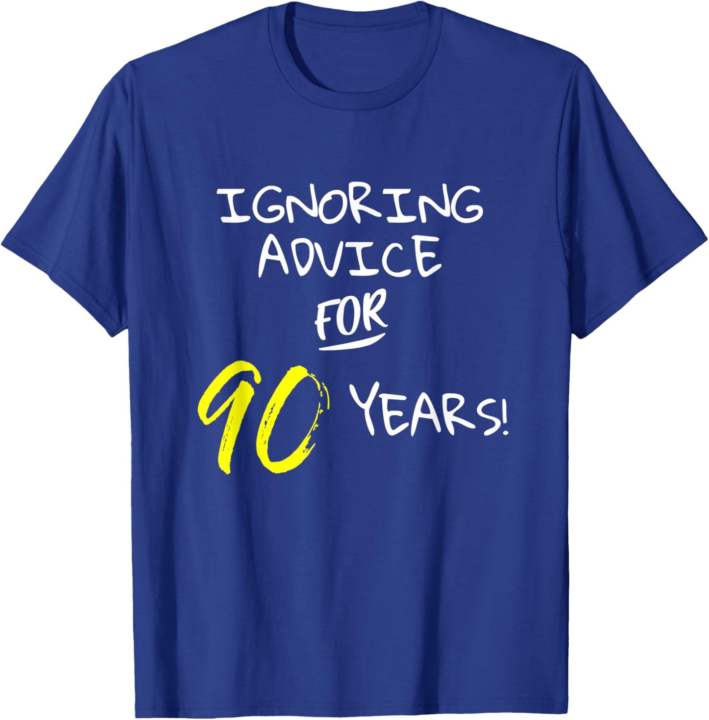 Ignoring Advice For 90 Years Funny Happy 90th Birthday Gift T-Shirt - T-Shirt | Royal