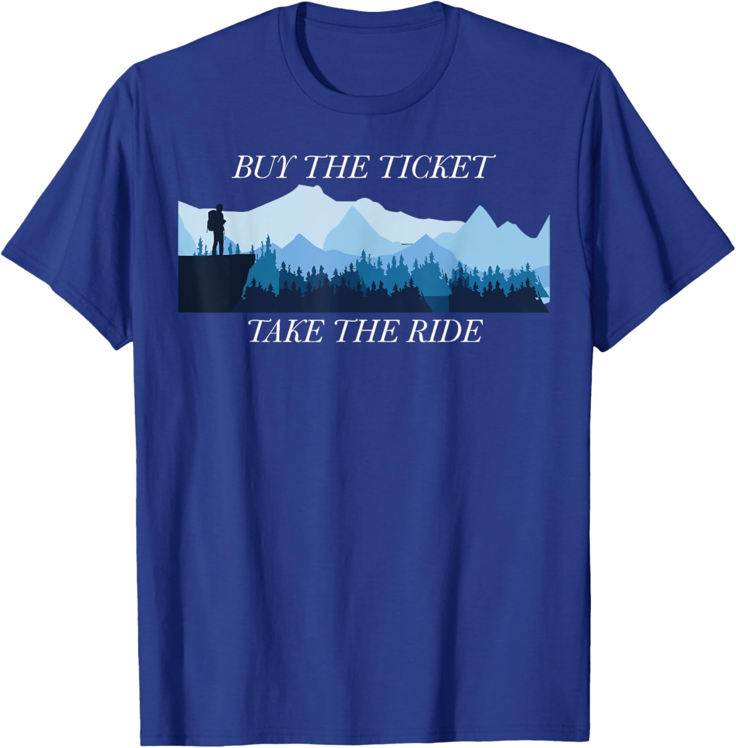 Buy the Ticket, Take the Ride - Embrace Life's Adventure T-Shirt - T-Shirt | Royal