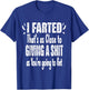 I Farted That's As Close To Me Giving Men Funny Fart Saying T-Shirt - T-Shirt | Royal