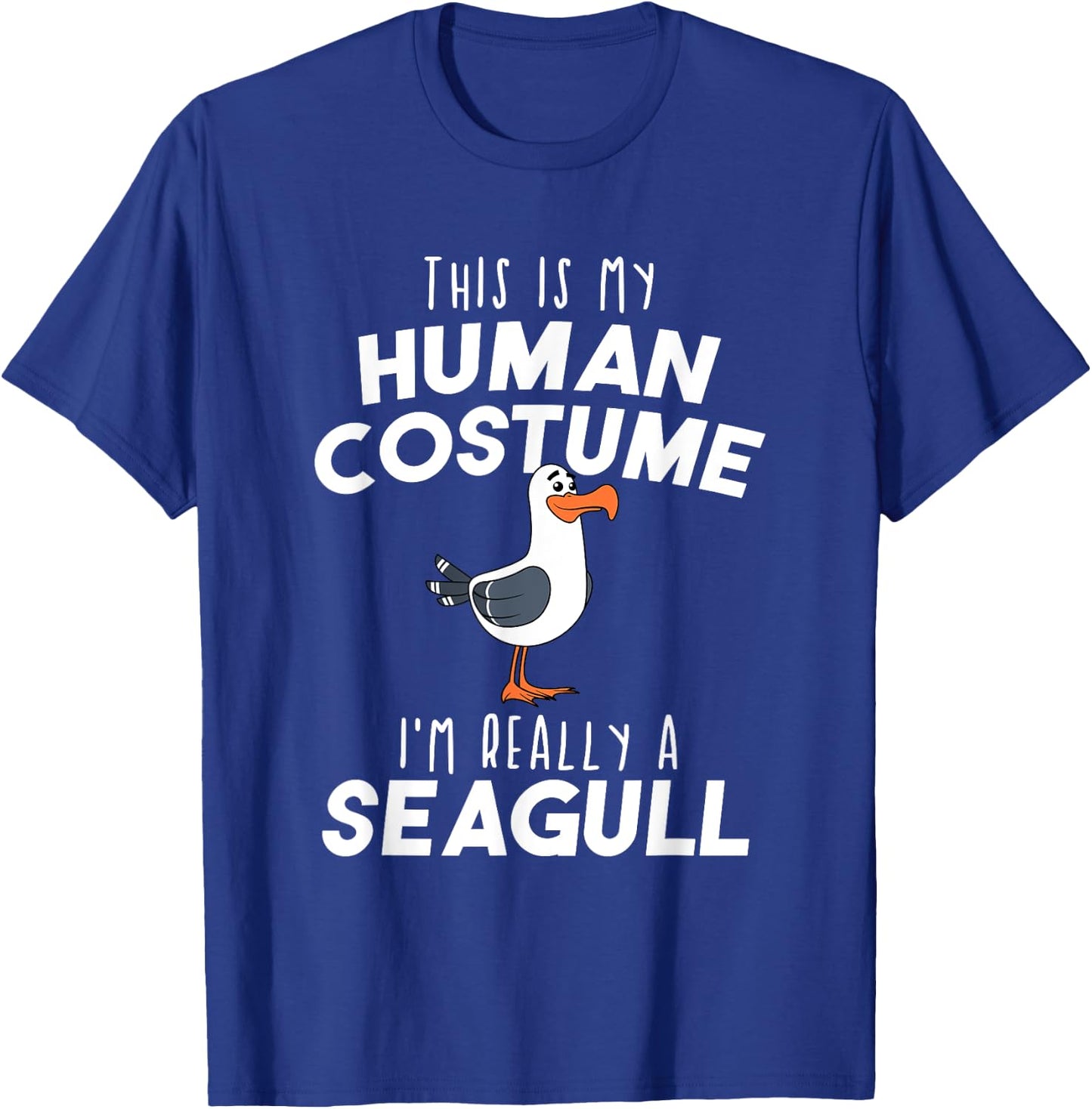My Human Costume I'm Really A Seagull Funny Bird Lover Gift T-Shirt - T-Shirt | Royal