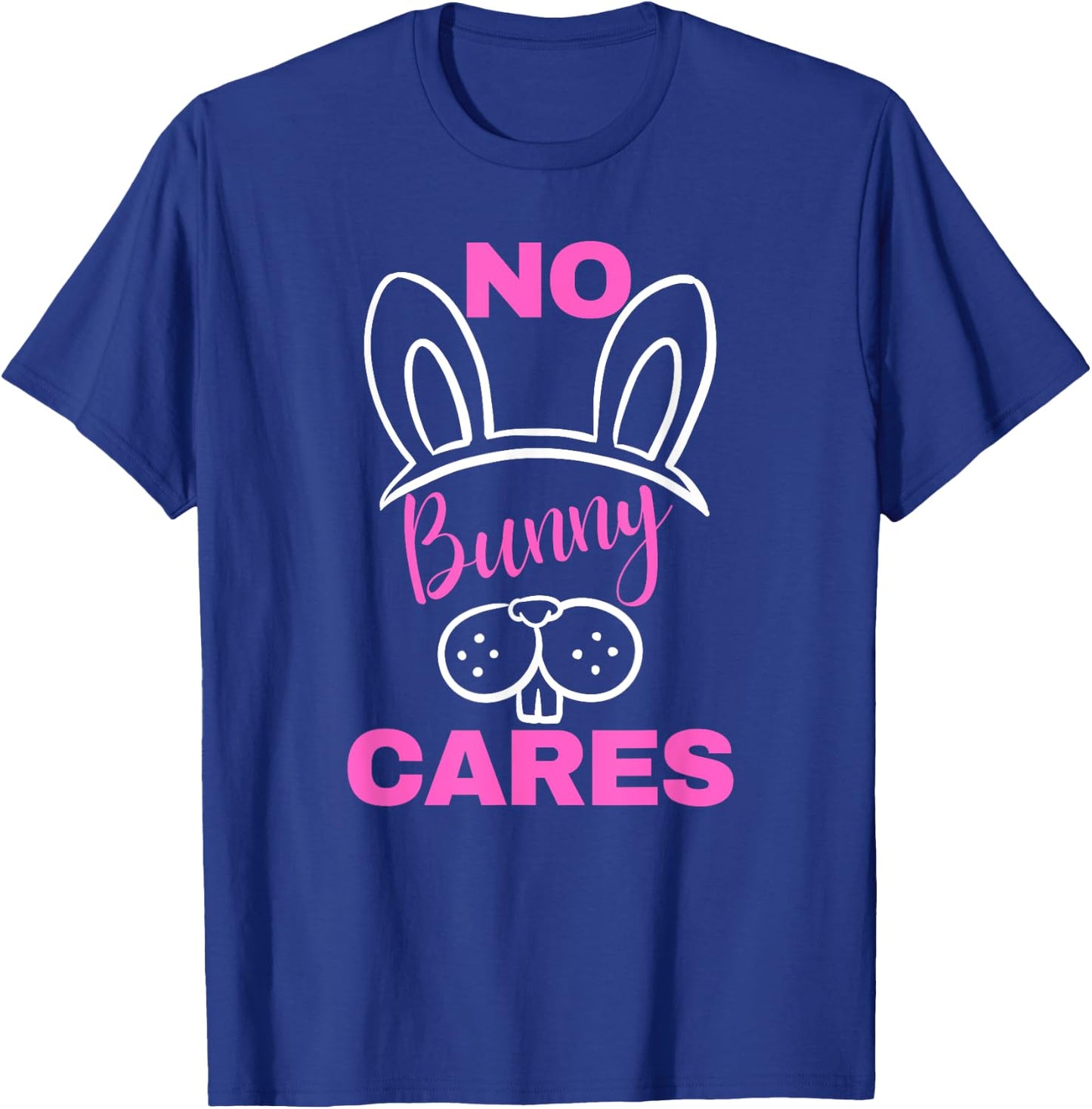 No Bunny Cares Shirt Funny Sarcastic Easter Bunny T-Shirt - T-Shirt | Royal