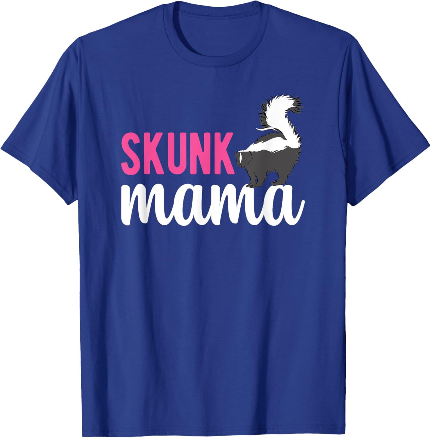 Skunk Mama Skunk Lover Skunk Girl Skunk Mom Skunks T-Shirt - T-Shirt | Royal
