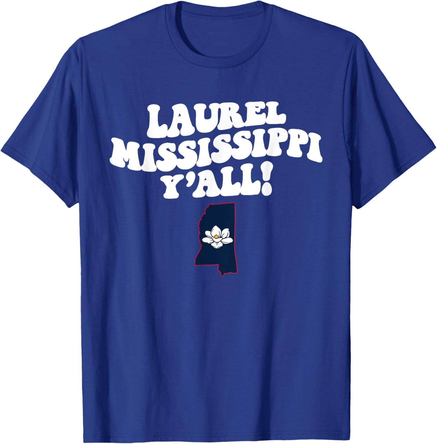 Laurel Mississippi Y'all MS Southern Vacation T-Shirt - T-Shirt | Royal