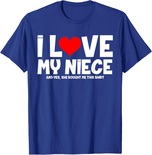 I Love My Niece And Yes She Bought Me This T-Shirt - T-Shirt | Royal