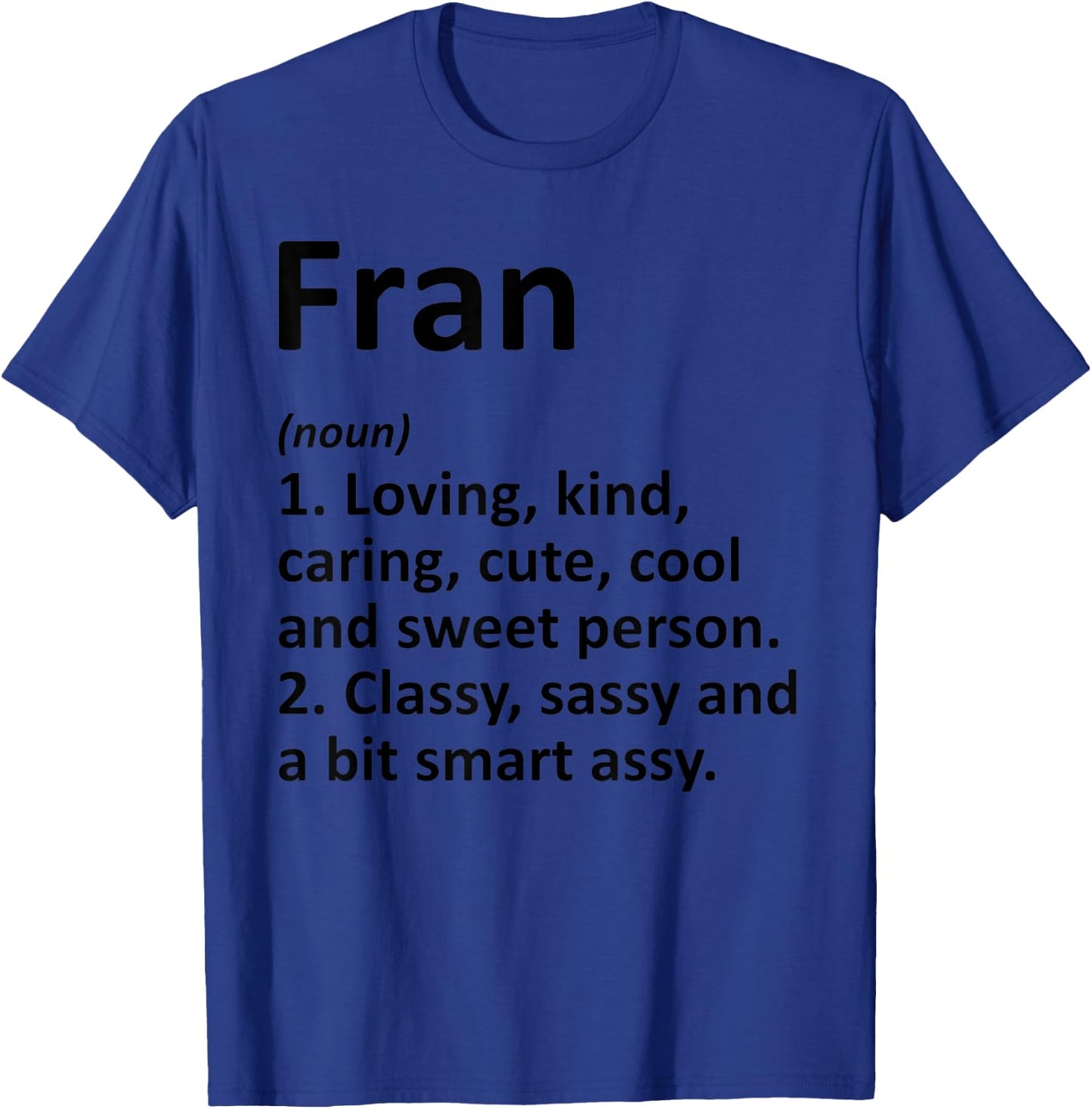 Fran Definition Personalized Name Funny Birthday Gift T-Shirt - T-Shirt | Royal