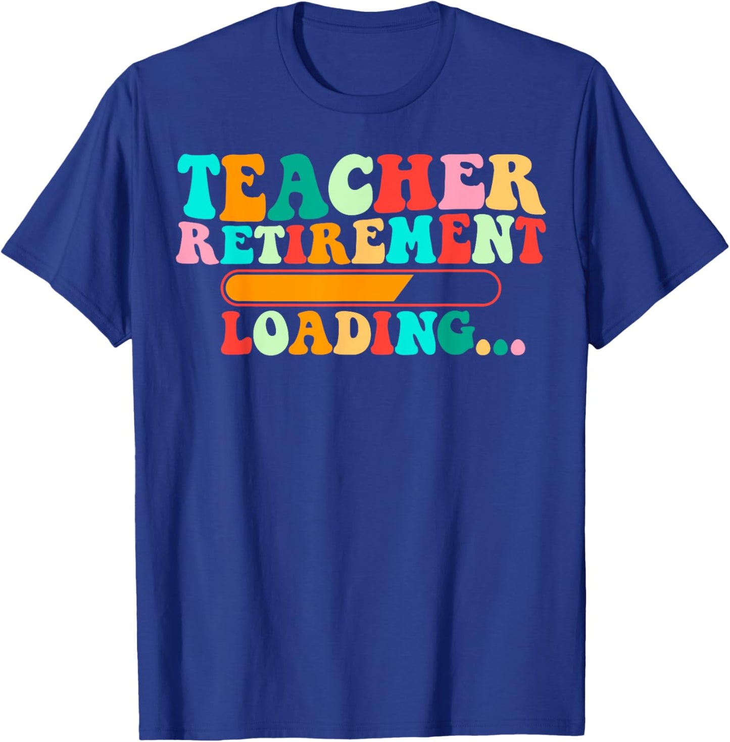 Teacher Retirement Loading Soon To Be Retired Teacher Funny T-Shirt - T-Shirt | Royal