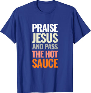 Praise Jesus and Pass The Hot Sauce T-Shirt - T-Shirt | Royal