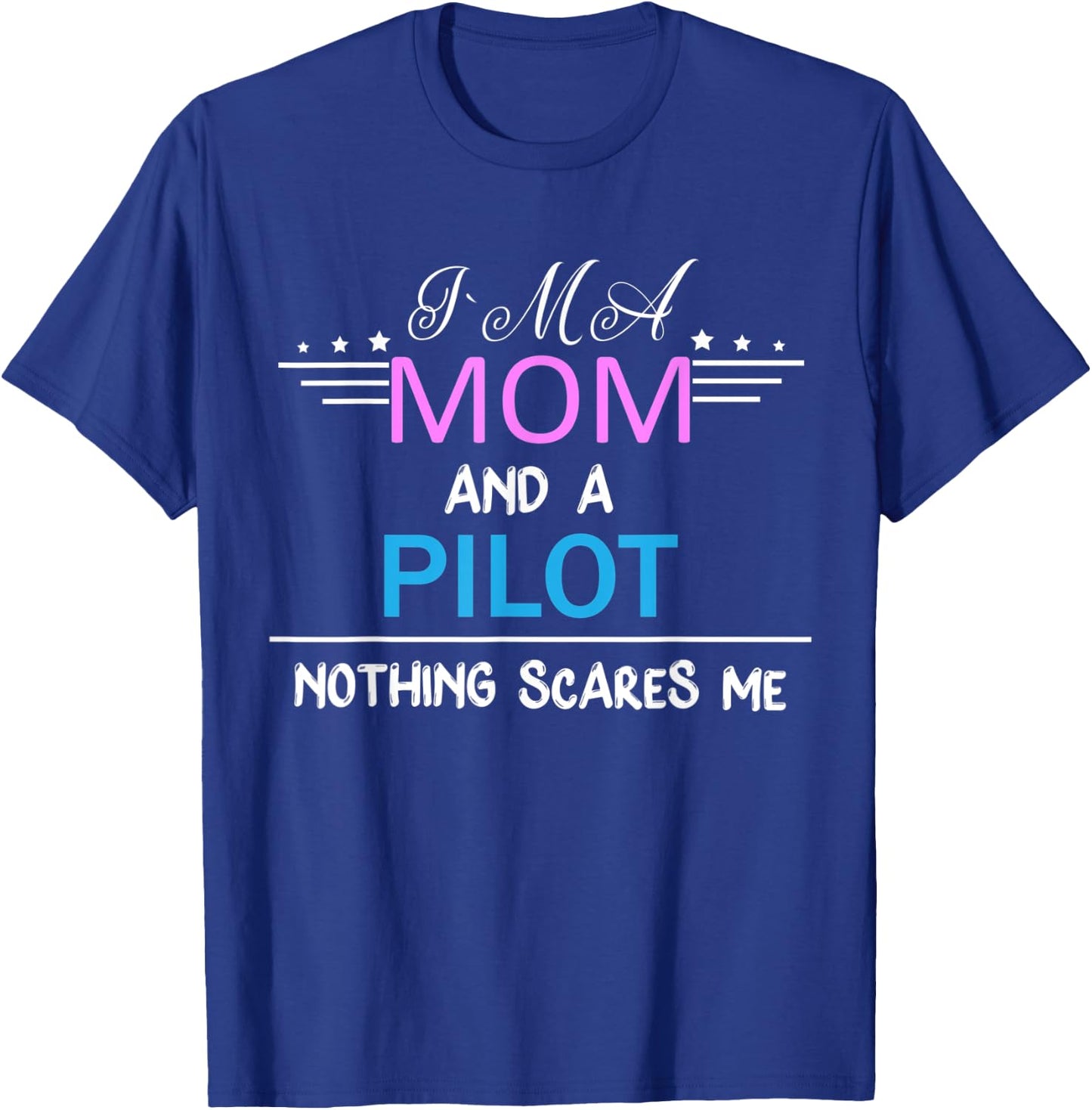 I'm A Mom And A Pilot Mom T-Shirt - T-Shirt | Royal