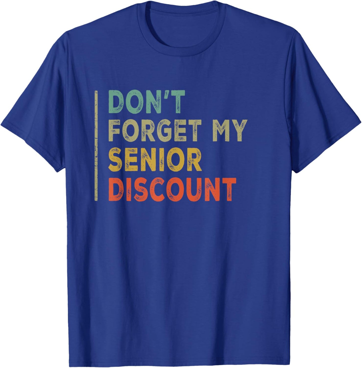 Funny Old People Gag Present Don't Forget My Senior Discount T-Shirt - T-Shirt | Royal