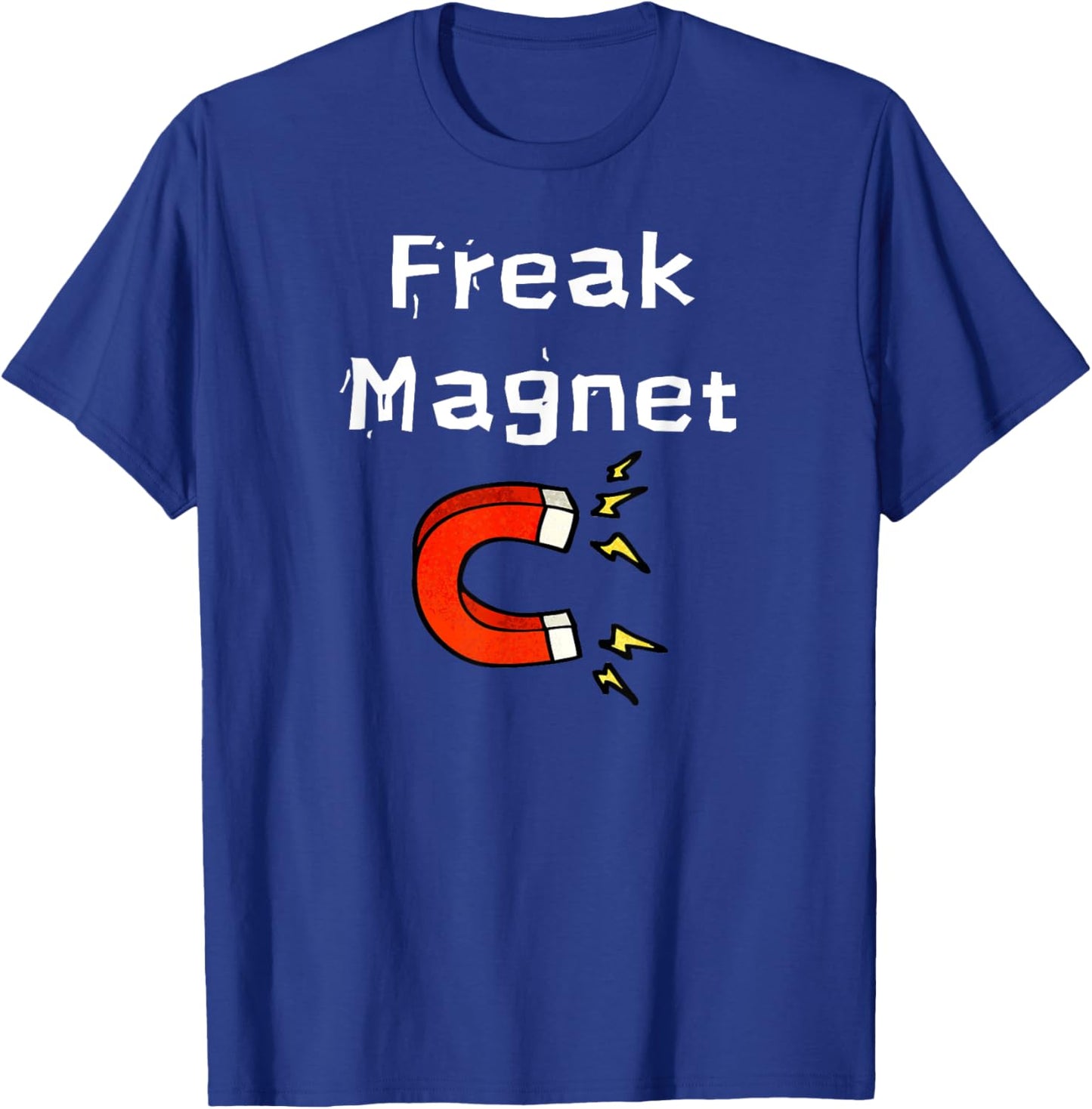 Fun Graphic- Freak Magnet T-Shirt - T-Shirt | Royal
