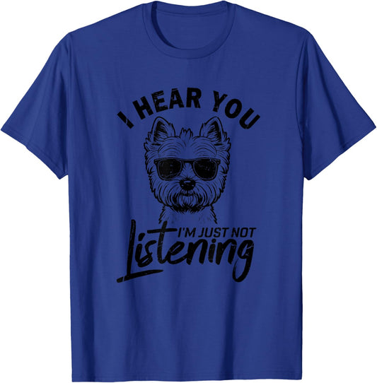 I Hear You I'm Just Not Listening Funny Westie Dog Lovers T-Shirt - T-Shirt | Royal