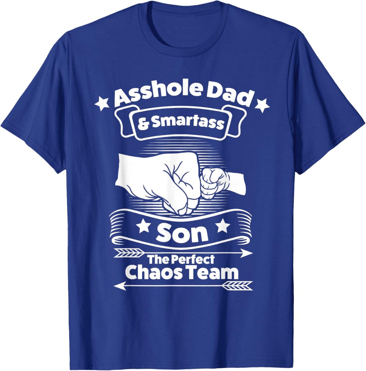 asshole dad smartass son the persfect chaos team Dad Son T-Shirt - T-Shirt | Royal