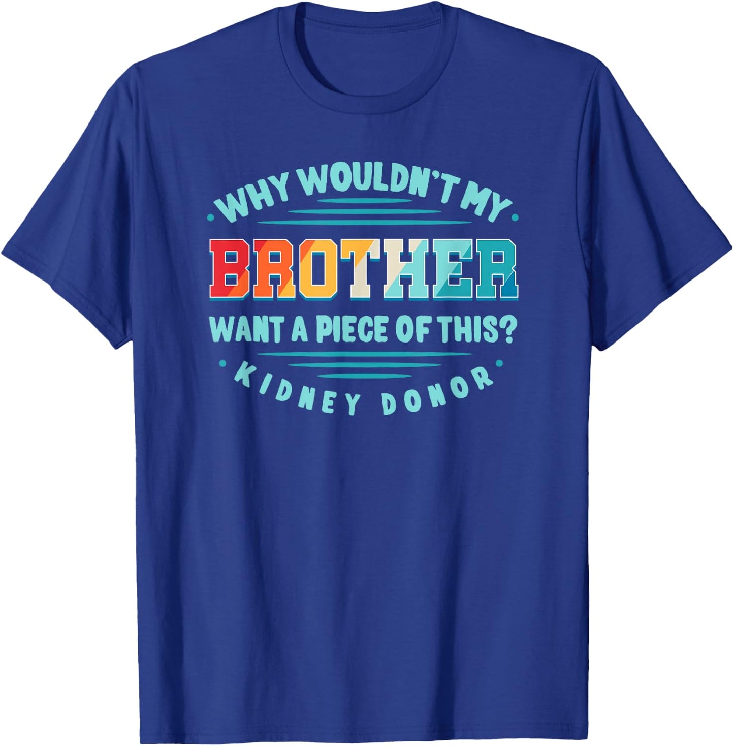 Kidney Transplant Renal Transplantation Sister Donor CKD Bro T-Shirt - T-Shirt | Royal