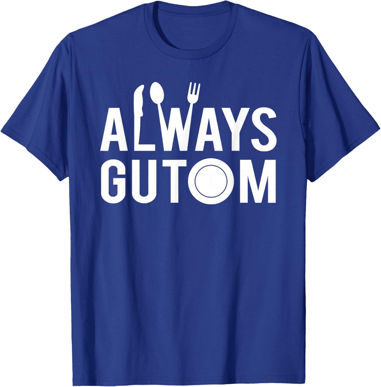 Always Gutom Filipino Food Philippines Adobo T-Shirt - T-Shirt | Royal