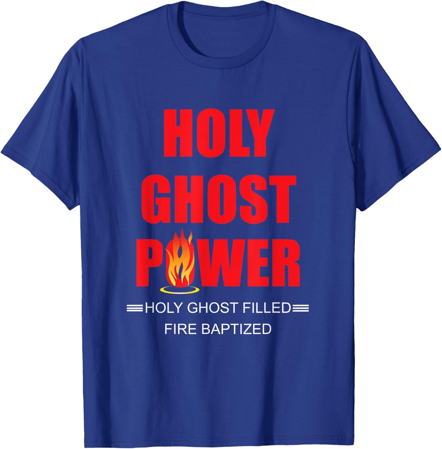 Holy Ghost Power Fire Baptized Pentecostals Christians Gifts T-Shirt - T-Shirt | Royal