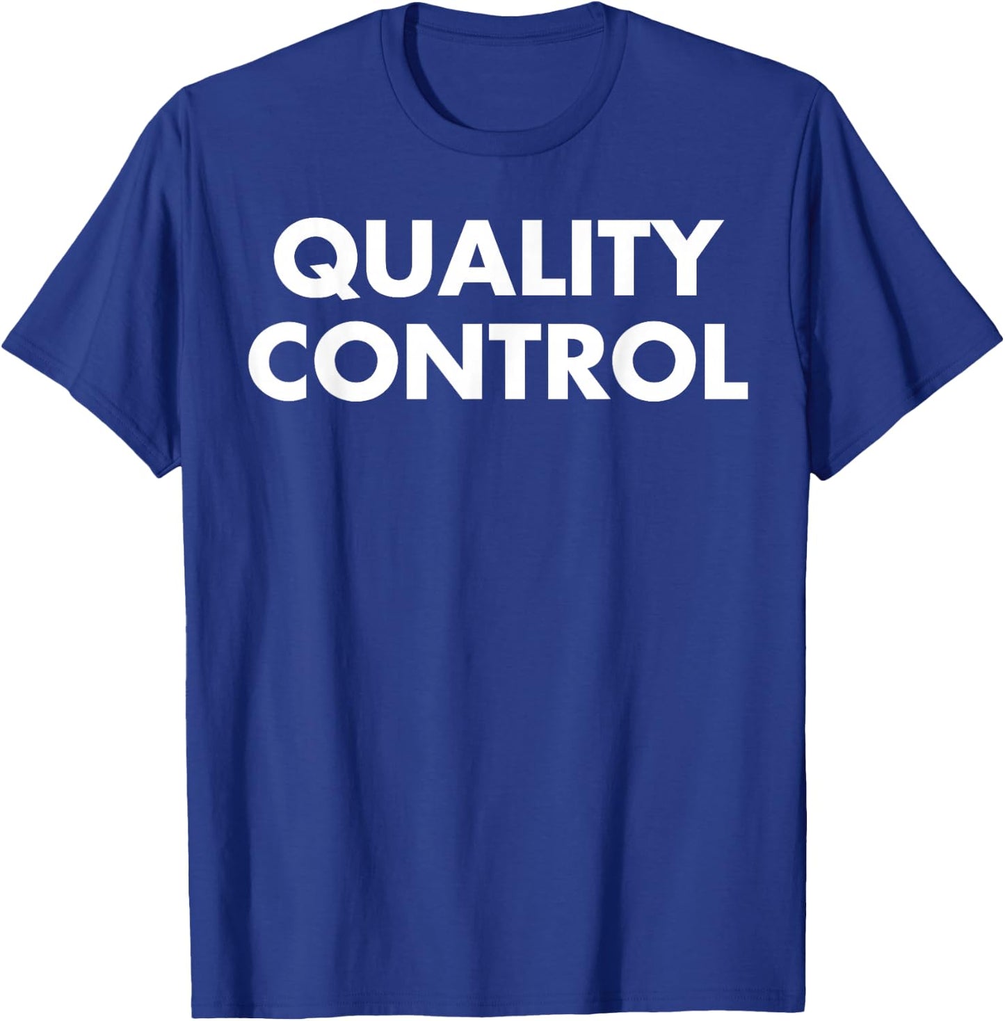 Quality Control - QA shirt, QC Shirt in Quality Dept T-Shirt - T-Shirt | Royal