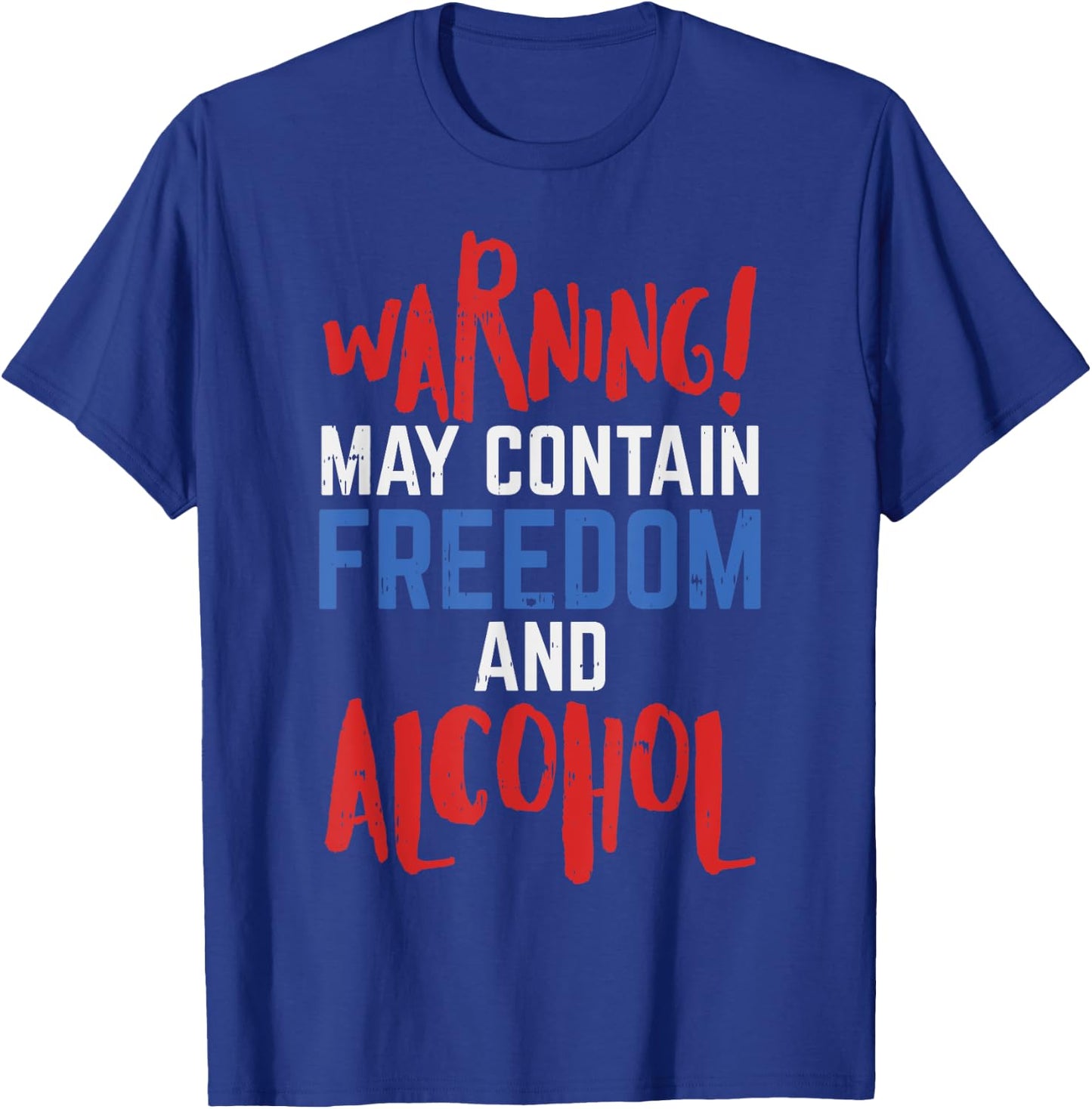 Warning May Contain Freedom And Alcohol Funny 4th Of July Women Men T-Shirt - T-Shirt | Royal