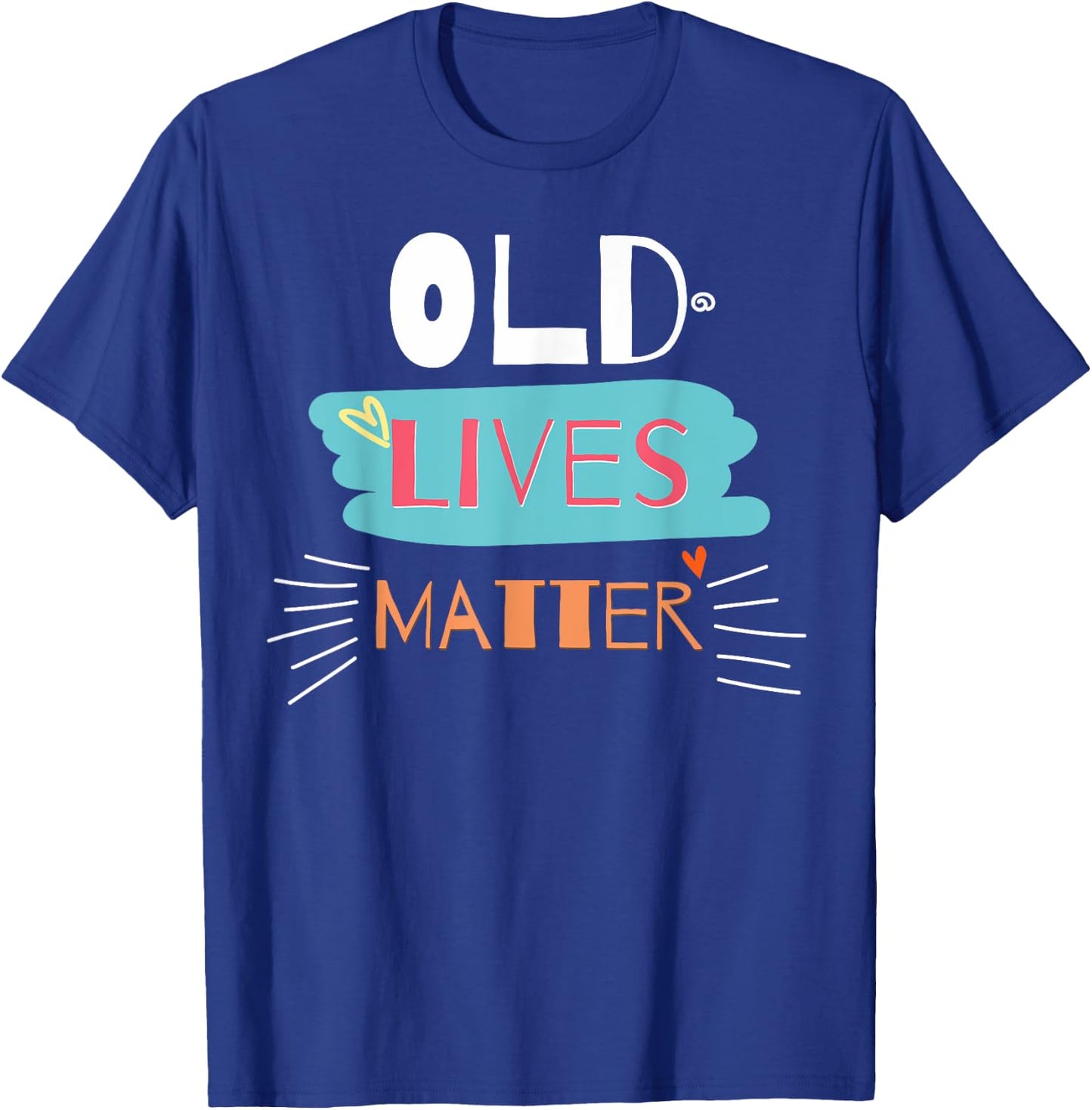 Old Lives Matter Funny Birthday Gift T-Shirt - T-Shirt | Royal