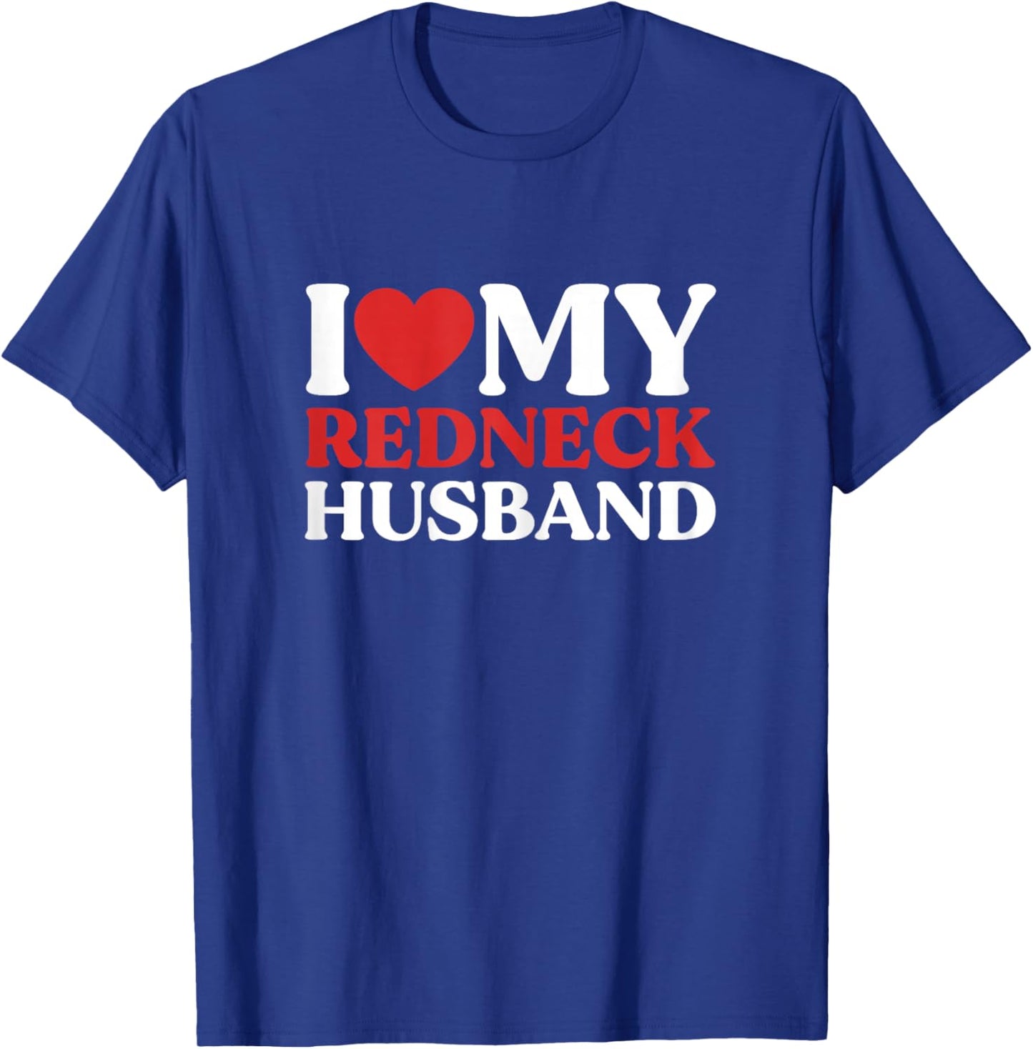 I Love My Redneck Husband Redneck Wife Couple T-Shirt - T-Shirt | Royal