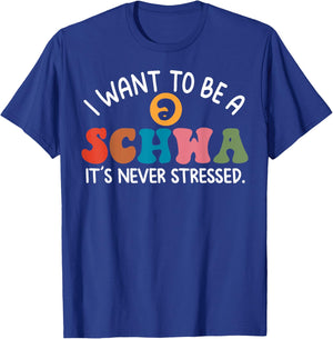 I Want To Be A Schwa It's Never Stressed T-Shirt - T-Shirt | Royal