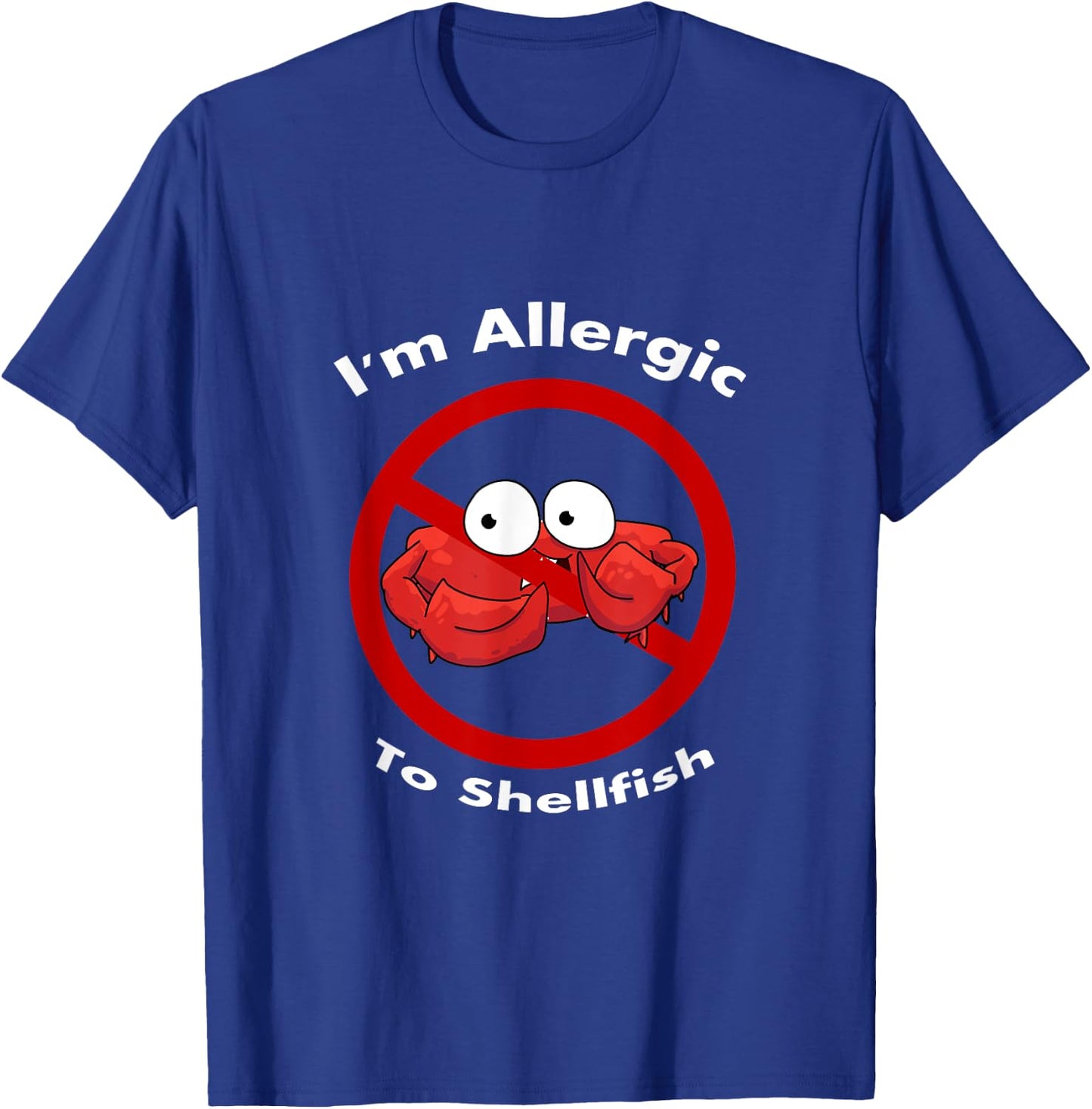I'm Allergic To Shellfish KidsManWoman T-Shirt - T-Shirt | Royal