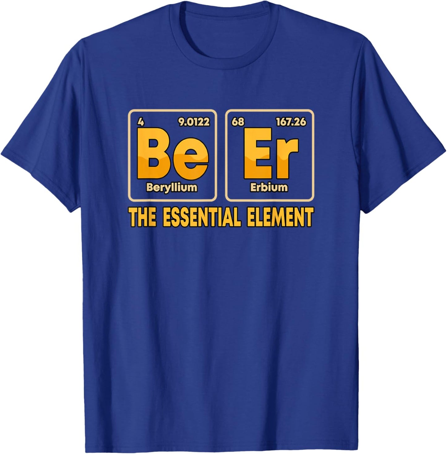 Be Er Beer The Essential Element Periodic Table Dr T-Shirt - T-Shirt | Royal