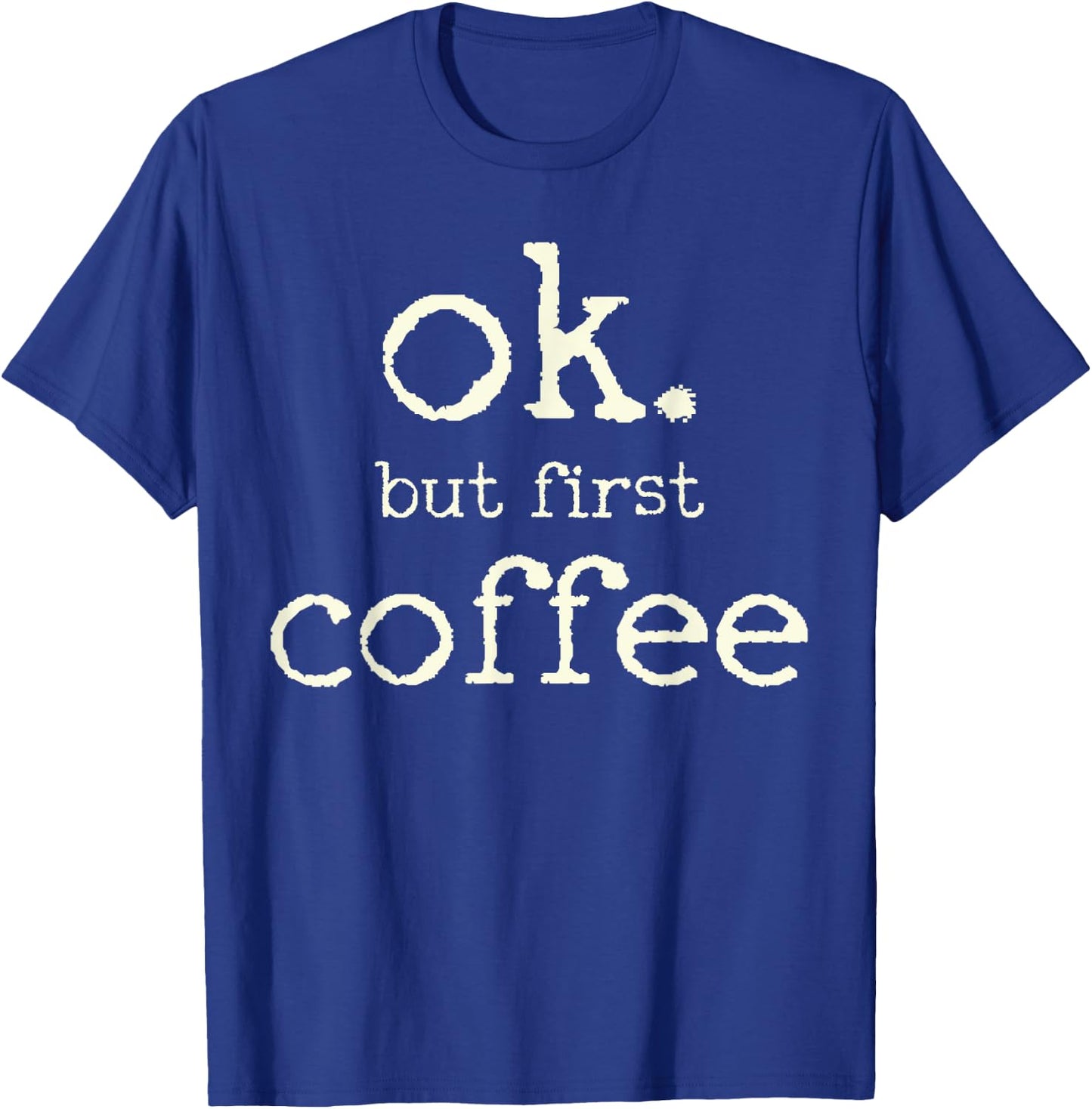 Coffee First T-Shirt - T-Shirt | Royal