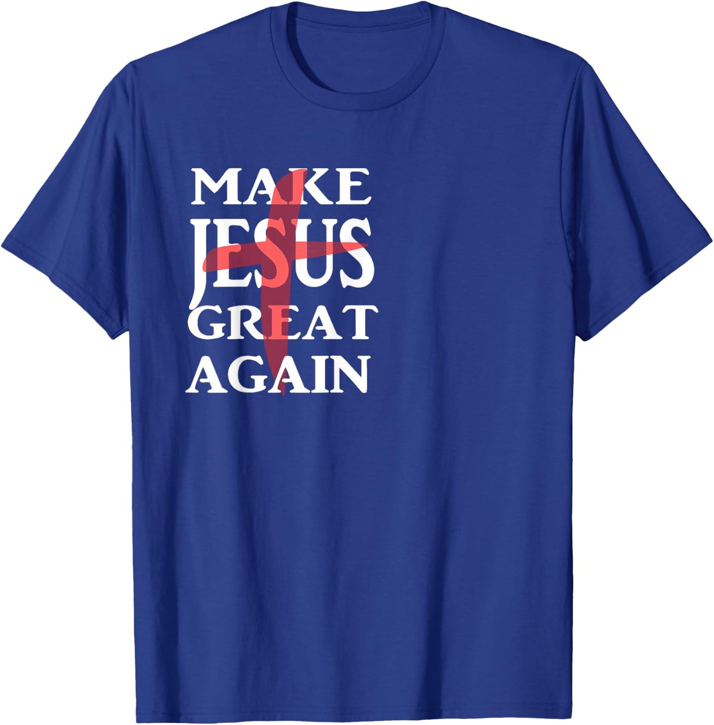 Make Jesus Great Again Christian Believers T-Shirt - T-Shirt | Royal