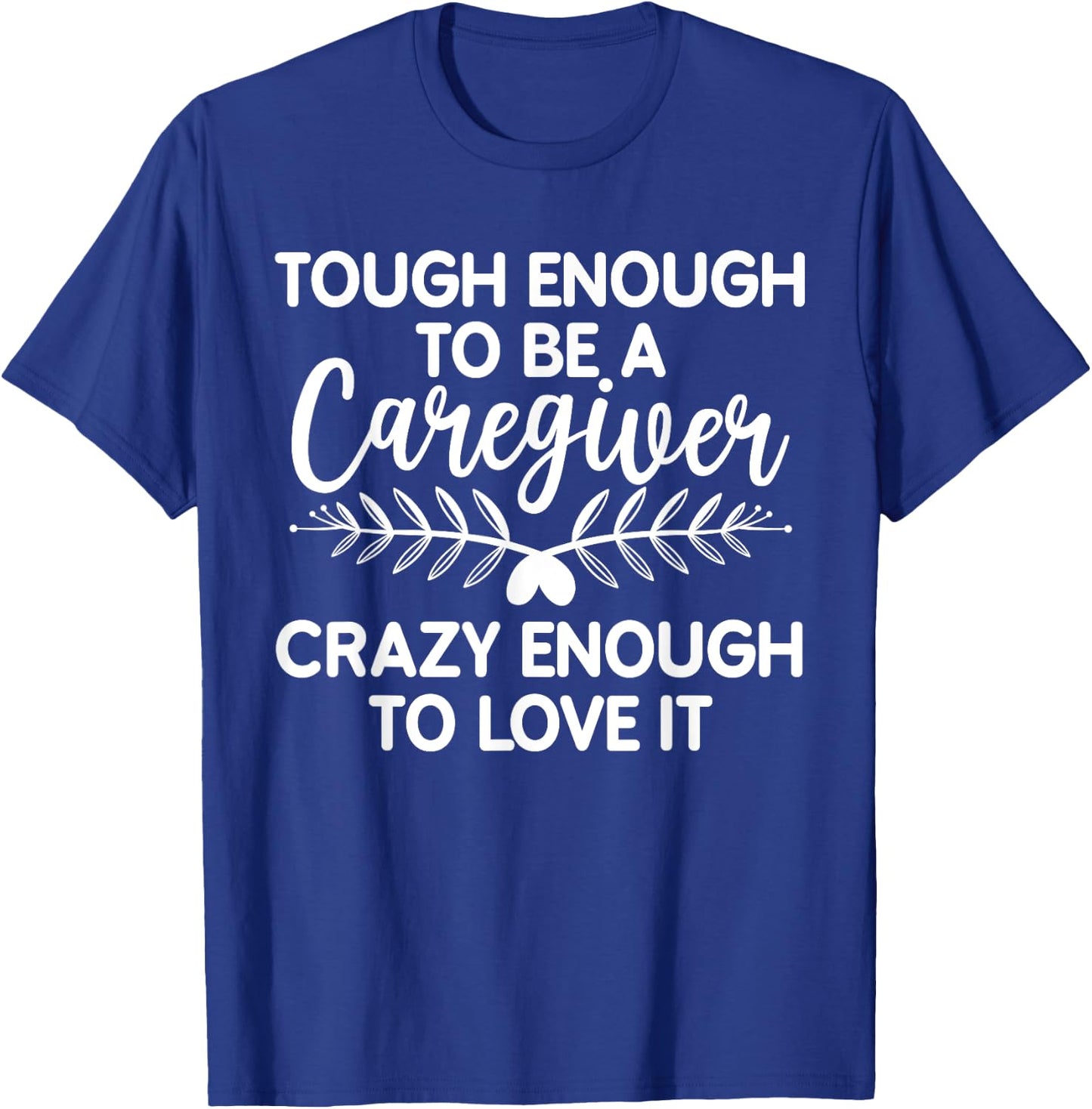 Funny Caregiver Art Men Girls Caregiving Caregiver T-Shirt - T-Shirt | Royal
